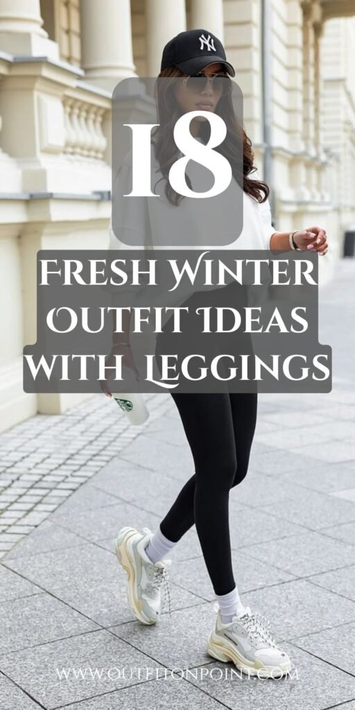 Winter Leggings Outfit Ideas