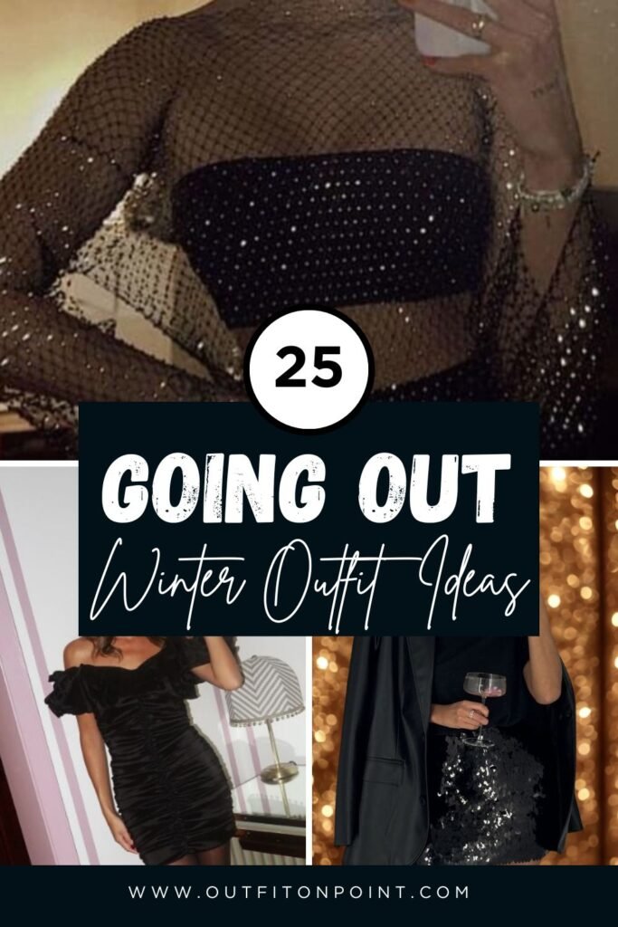 going out outfits 
https://outfitonpoint.com/winter-ready-new-years-eve-outfit-ideas-that-are-classy-cozy/