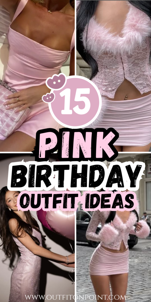 Pink Birthday Outfit Ideas 
https://outfitonpoint.com/15-pink-birthday-outfits-that-photograph-like-a-dream/